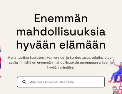 Kuvakaappaus hyrian uusien nettisivujen etusivusta jonka otsikko on Enemmän mahdollisuuksia hyvään elämään. Sen alla lukee: "Hyria tuottaa koulutus-, valmennus- ja kuntoutuspalveluita, joiden avulla ihmisillä on enemmän mahdollisuuksia parempaan arkeen ja hyvään elämään." Tekstin molemmin puolin on eri ammatteja edustavia vesivärityyppisiä piirroshahmoja.