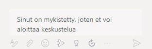 Näyttöön ilmaantuu teksti "Sinut on mykistetty, joten et voi aloittaa keskustelua. 